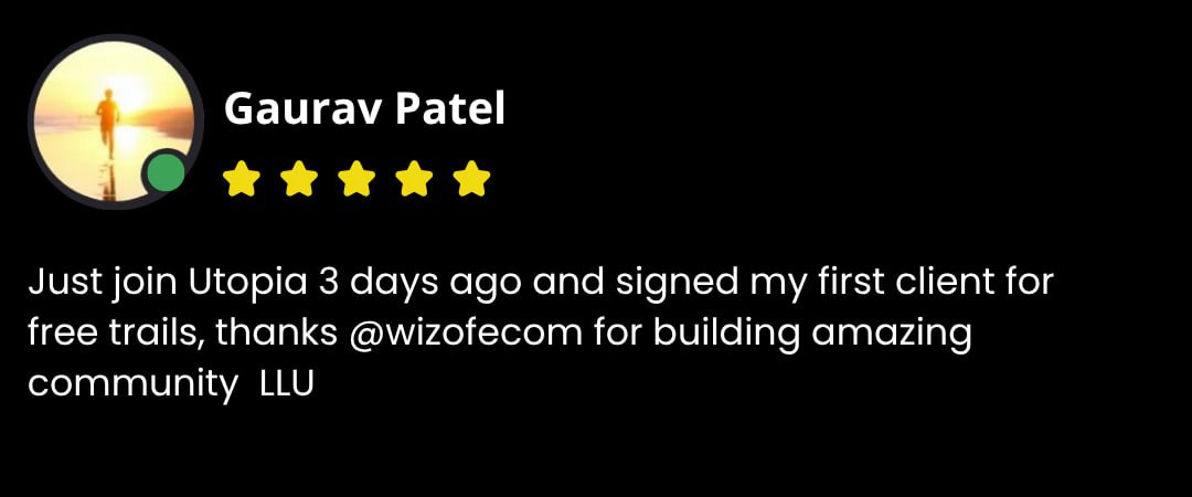 Gaurav Patel testimonial - Just joined Utopia 3 days ago and signed first client for free trails